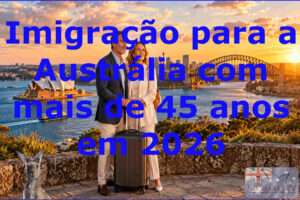 Imigração para a Austrália com mais de 45 anos em 2026: ainda é possível? Conheça os vistos e o caminho atualizado