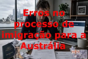 Erros no processo de imigração para a Austrália