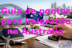 Guia de pontos para imigração na Austrália