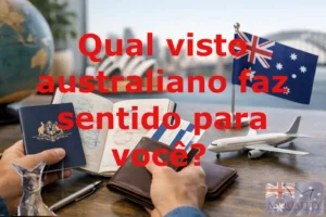 Qual visto australiano faz sentido para você?