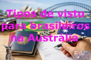 Tipos de visto para brasileiros na Austrália