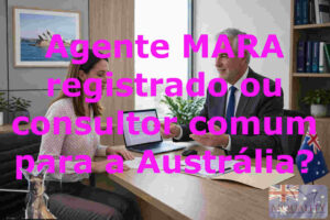 Agente MARA registrado ou consultor comum para a Austrália?