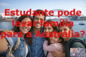 Estudante pode levar família para a Austrália?