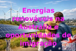 Energias renováveis na Austrália e oportunidades de imigração
