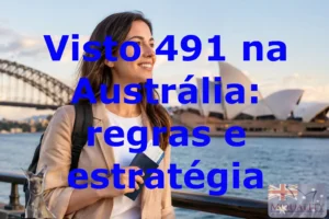 Visto 491 na Austrália: regras e estratégia